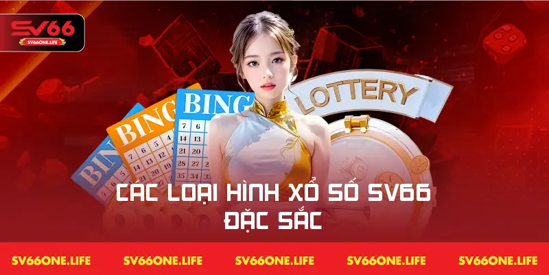 Tổng hợp các loại hình cá cược xổ số hot hit nhất có tại SV66