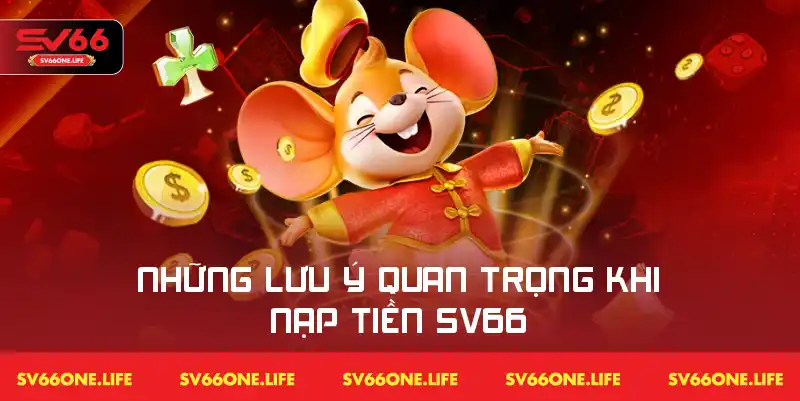 Những thông tin cần lưu ý để nạp tiền an toàn và hiệu quả trên SV66